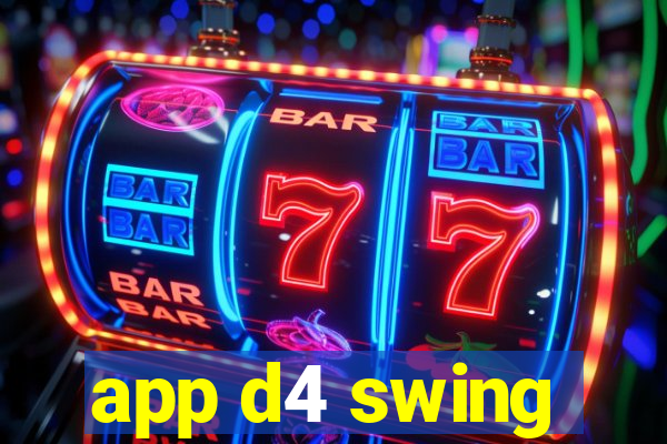 app d4 swing